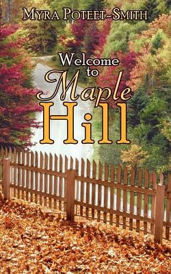 Welcome to Maple Hill by Poteet-Smith, Myra