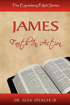 James: Faith In Action by Spencer, Glen, Jr.