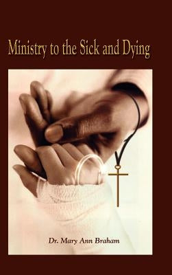 Ministry to the Sick and Dying by Braham