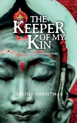 The Keeper of My Kin: The Constant Companion Tales by Christmas, Salina