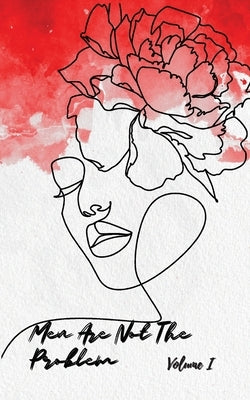 Men Are Not The Problem Vol I by Charles, Luna