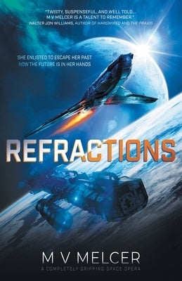 Refractions: A completely gripping space opera by Melcer, M. V.