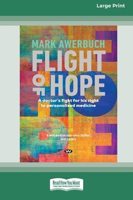 Flight of Hope: A doctor's fight for his right to personalised medicine [Large Print 16pt] by Awerbuch, Mark