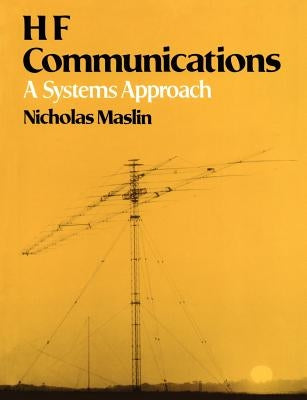 Hf Communications: A Systems Approach by Maslin, Nicholas M.