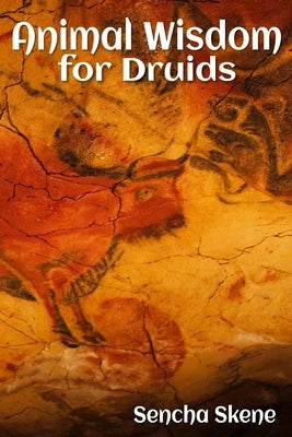 Animal Wisdom for Druids by Skene, Sencha