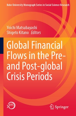 Global Financial Flows in the Pre- And Post-Global Crisis Periods by Matsubayashi, Yoichi