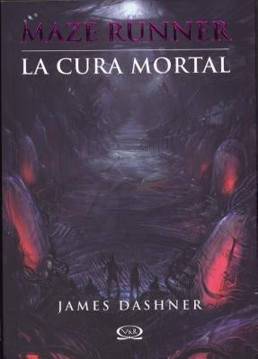 La Cura Mortal = The Death Cure by Dashner, James