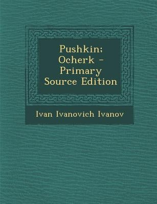 Pushkin; Ocherk by Ivanov, Ivan Ivanovich