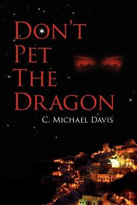 Don't Pet The Dragon by Davis, C. Michael