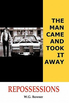 The Man Came and Took It Away by Bowser, W. G.