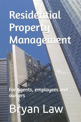 Residential Property Management: For agents, employees and owners by Law, Bryan