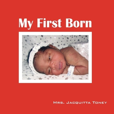My First Born by Toney, Jacquitta