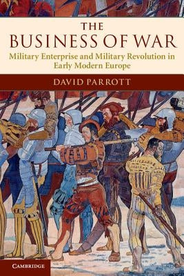 The Business of War by Parrott, David