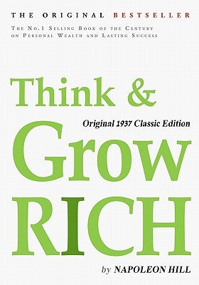 Think and Grow Rich, Original 1937 Classic Edition by Hill, Napoleon