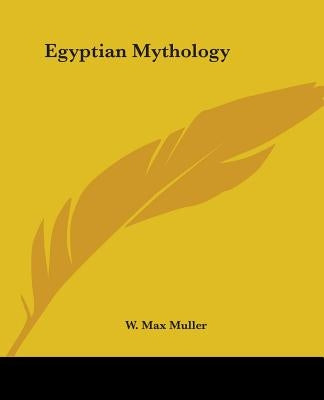 Egyptian Mythology by Muller, W. Max