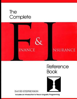 The Complete Finance & Insurance Reference Book: ... includes an introduction to Neuro-Linguistic Programming by Stephenson, David