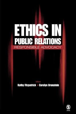 Ethics in Public Relations: Responsible Advocacy by Fitzpatrick, Kathy