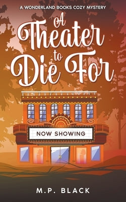 A Theater to Die For by Black, M. P.