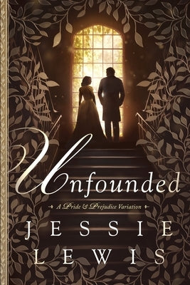 Unfounded: A Pride and Prejudice Variation by Lewis, Jessie