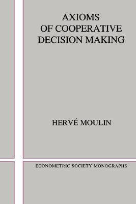 Axioms of Cooperative Decision Making by Moulin, Herve