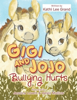 Gigi & Jojo: Bullying Hurts by Grand, Kathi Lee
