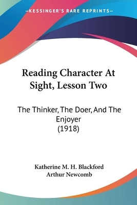 Reading Character At Sight, Lesson Two: The Thinker, The Doer, And The Enjoyer (1918) by Blackford, Katherine M. H.