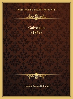 Galveston (1879) by Gillmore, Quincy Adams