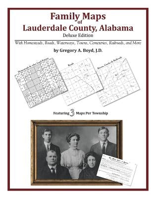 Family Maps of Lauderdale County, Alabama, Deluxe Edition by Boyd J. D., Gregory a.