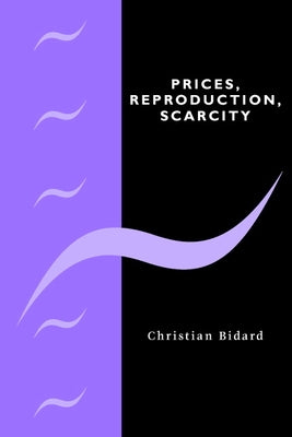 Prices, Reproduction, Scarcity by Bidard, Christian