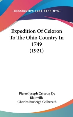 Expedition Of Celoron To The Ohio Country In 1749 (1921) by Blainville, Pierre Joseph Celoron De