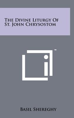 The Divine Liturgy Of St. John Chrysostom by Shereghy, Basil