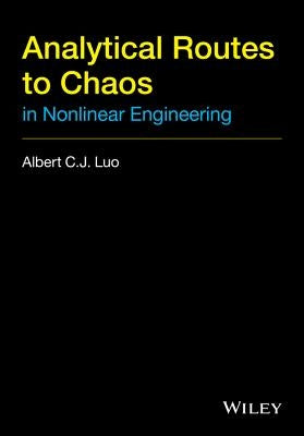 Analytical Routes to Chaos in Nonlinear Engineering by Luo, Albert C. J.