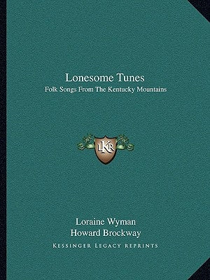 Lonesome Tunes: Folk Songs From The Kentucky Mountains by Wyman, Loraine