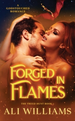 Forged in Flames: A Godstouched Shifter Romance by Williams, Ali