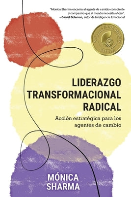 Liderazgo Transformacional Radical: Acción estratégica para los agentes de cambio by Sharma, Monica