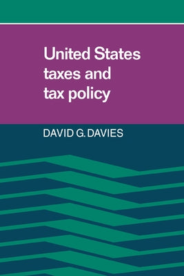 United States Taxes and Tax Policy by Davies, David G.