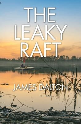 The Leaky Raft by Dalton, James