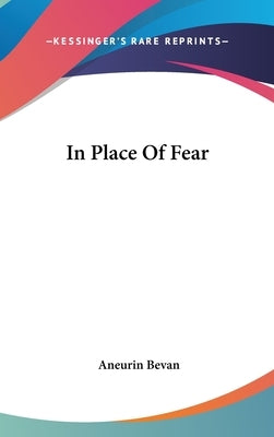 In Place Of Fear by Bevan, Aneurin