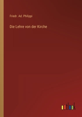 Die Lehre von der Kirche by Philippi, Friedr Ad