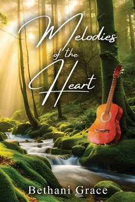 Melodies of the Heart by Grace, Bethani