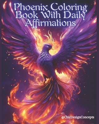 Phoenix Coloring Book With Daily Affirmations by Chris, Rini