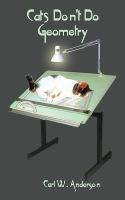 Cats Don't Do Geometry by Anderson, Carl W.