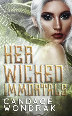 Her Wicked Immortals: A Paranormal Bully Romance by Wondrak, Candace
