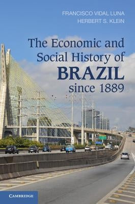 The Economic and Social History of Brazil Since 1889 by Luna, Francisco Vidal