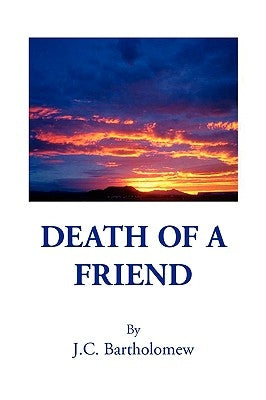 Death of a Friend by Bartholomew, J. C.