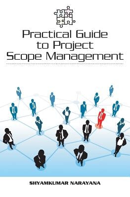 Practical Guide to Project Scope Management by Narayana, Shyamkumar