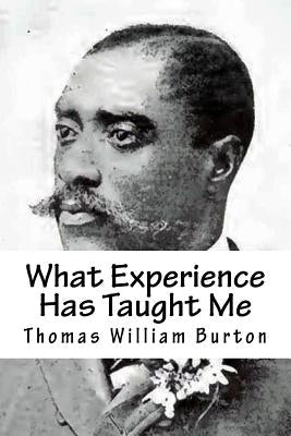 What Experience Has Taught Me: An Autobiography of Thomas William Burton by Mitchell, Joe Henry