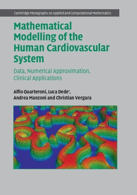 Mathematical Modelling of the Human Cardiovascular System: Data, Numerical Approximation, Clinical Applications by Quarteroni, Alfio