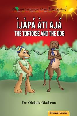 The Tortoise and The Dog - Bilingual by Okubena, Ololade a.
