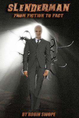 Slenderman: From Fiction to Fact by Swope, Robin S.